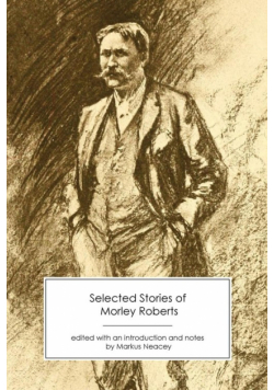 Selected Stories of Morley Roberts
