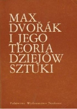 Max Dvorak i jego teoria dziejów sztuki
