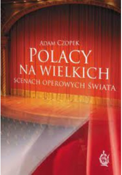 Polacy na wielkich scenach operowych świata