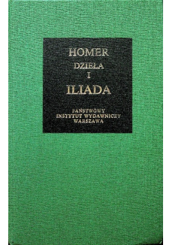 Homer Dzieła I Iliada