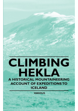 Climbing Hekla - A Historical Mountaineering Account of Expeditions to Iceland