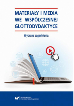 Materiały i media we współczesnej glottodydaktyce. Wybrane zagadnienia