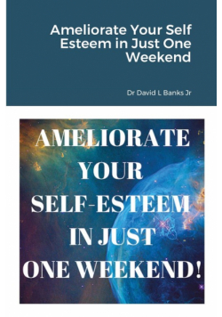 Ameliorate Your Self Esteem in Just One Weekend