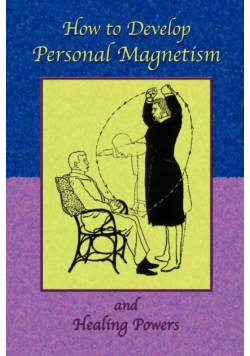 How to Develop Personal Magnetism and Healing Powers