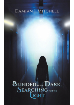 Blinded in the Dark, Searching for the Light