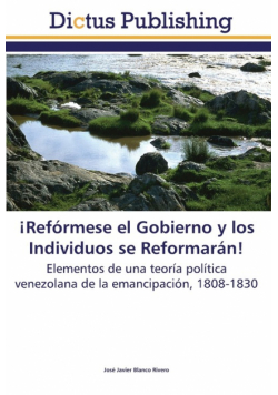 ¡Refórmese el Gobierno y los Individuos se Reformarán!