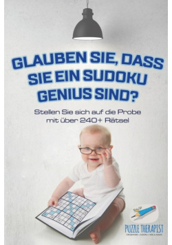 Glauben Sie, dass Sie ein Sudoku Genius sind? Stellen Sie sich auf die Probe mit über 240+ Rätsel