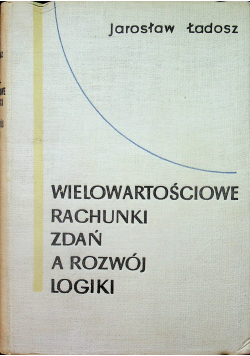 Wielowartościowe rachunki zdań a rozwój logiki