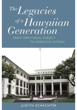 Legacies of a Hawaiian Generation