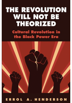 The Revolution Will Not Be Theorized