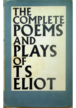 The complete poems and plays of TS Eliot