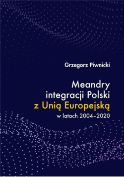Meandry integracji Polski z Unią Europejską w latach 2004-2020