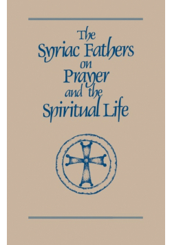 Syriac Fathers on Prayer and the Spiritual Life