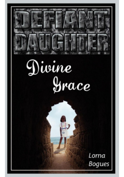 Defiant Daughter, Divine Grace
