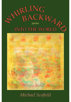 Whirling Backward Into the World