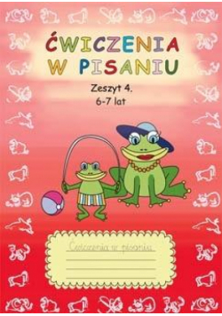 Ćwiczenia w pisaniu 6-7 lat zeszyt 4 w.2017