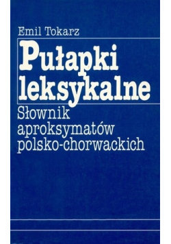 Pułapki leksykalne słownik aproksymatów polsko - chorwackich