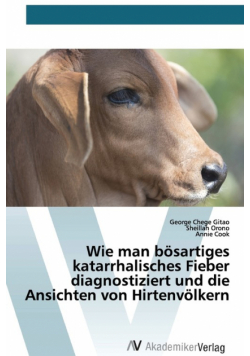 Wie man bösartiges katarrhalisches Fieber diagnostiziert und die Ansichten von Hirtenvölkern
