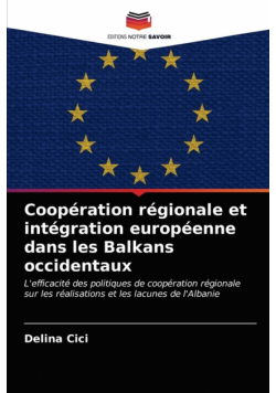 Coopération régionale et intégration européenne dans les Balkans occidentaux