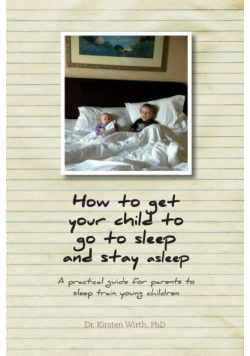 How to get your child to go to sleep and stay asleep