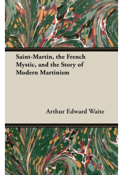 Saint-Martin, the French Mystic, and the Story of Modern Martinism