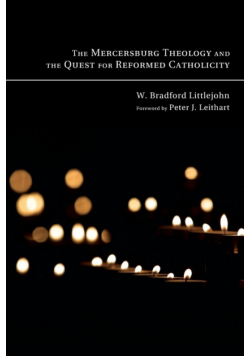 The Mercersburg Theology and the Quest for Reformed Catholicity