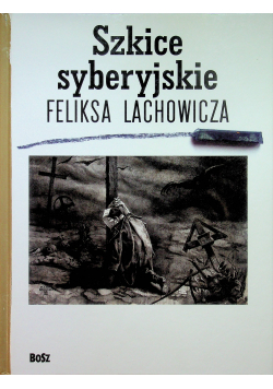 Szkice syberyjskie Feliksa Lachowicza