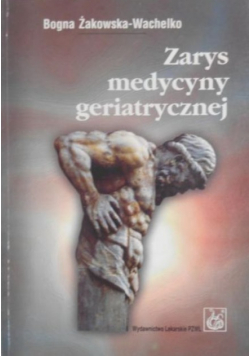 Zarys medycyny geriatycznej