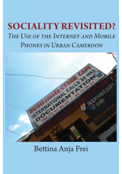 Sociality Revisited? the Use of the Internet and Mobile Phones in Urban Cameroon