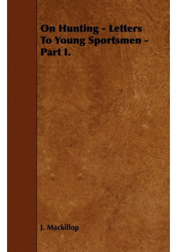 On Hunting - Letters to Young Sportsmen - Part I.