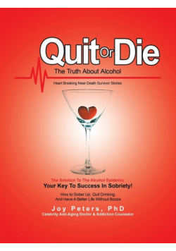 Quit or Die the Truth About Alcohol