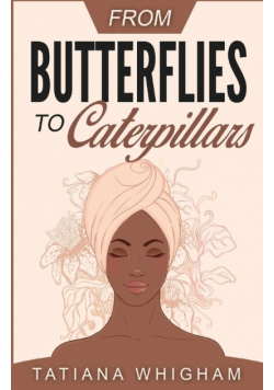 From Butterflies to Caterpillars