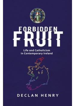 FORBIDDEN FRUIT - Life and Catholicism in Contemporary Ireland