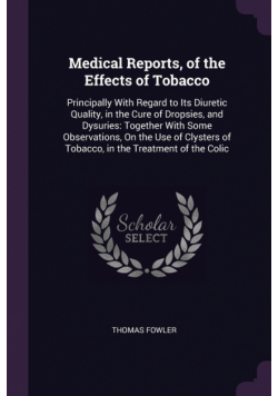 Medical Reports, of the Effects of Tobacco