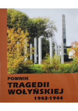 Pomnik tragedii wołyńskiej 1943 1944