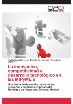 La innovación, competitividad y desarrollo tecnológico en las MIPyME´s