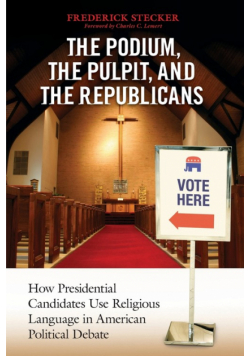 Podium, the Pulpit, and the Republicans, The