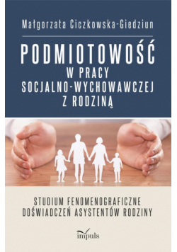 Podmiotowość w pracy socjalno-wychowawczej z rodziną