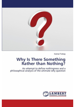 Why Is There Something Rather than Nothing?