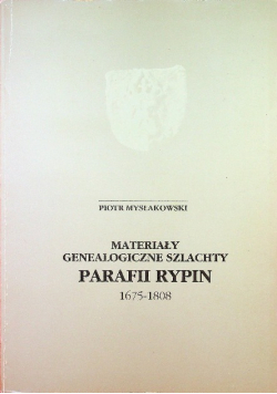 Materiały genealogiczne szlachty parafii Rypin 1675 1808