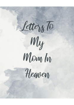 Letters To My Mom In Heaven