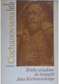 Źródła urzędowe do biografii Jana Kochanowskiego