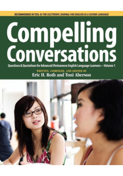 Compelling Conversations, Questions and Quotations for Advanced Vietnamese English Language Learners