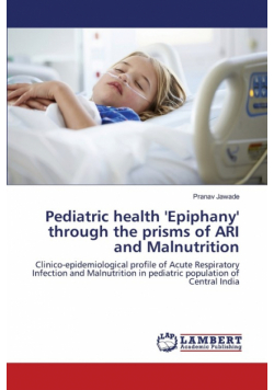 Pediatric health 'Epiphany' through the prisms of ARI and Malnutrition
