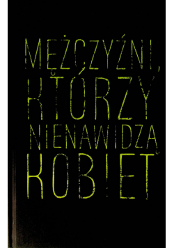 Mężczyźni którzy nienawidzą kobiet
