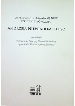 Wreszcie nie pojawia się nikt Szkice o twórczości Andrzeja Niewiadomskiego