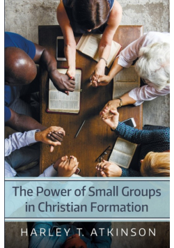 The Power of Small Groups in Christian Formation