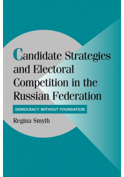 Candidate Strategies and Electoral Competition in the Russian Federation