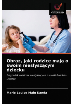 Obraz, jaki rodzice mają o swoim niesłyszącym dziecku