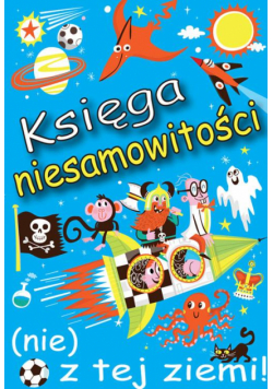 Księga niesamowitości (nie) z tej ziemi!